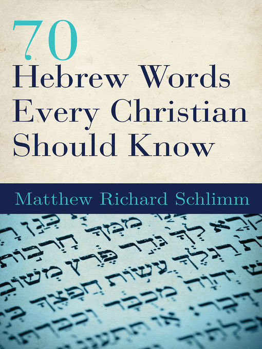 Title details for 70 Hebrew Words Every Christian Should Know by Matthew Richard Schlimm - Wait list